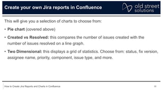 26
How to Create Jira Reports and Charts in Confluence
How to customize your Jira charts and issue data
in Confluence
Out ...