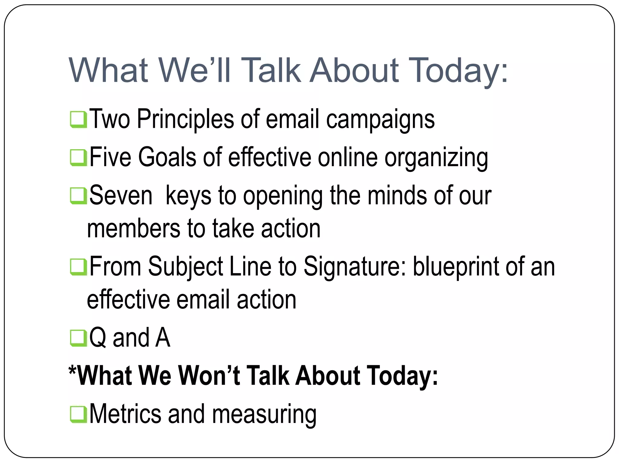 What We’ll Talk About Today:Two Principles of email campaigns