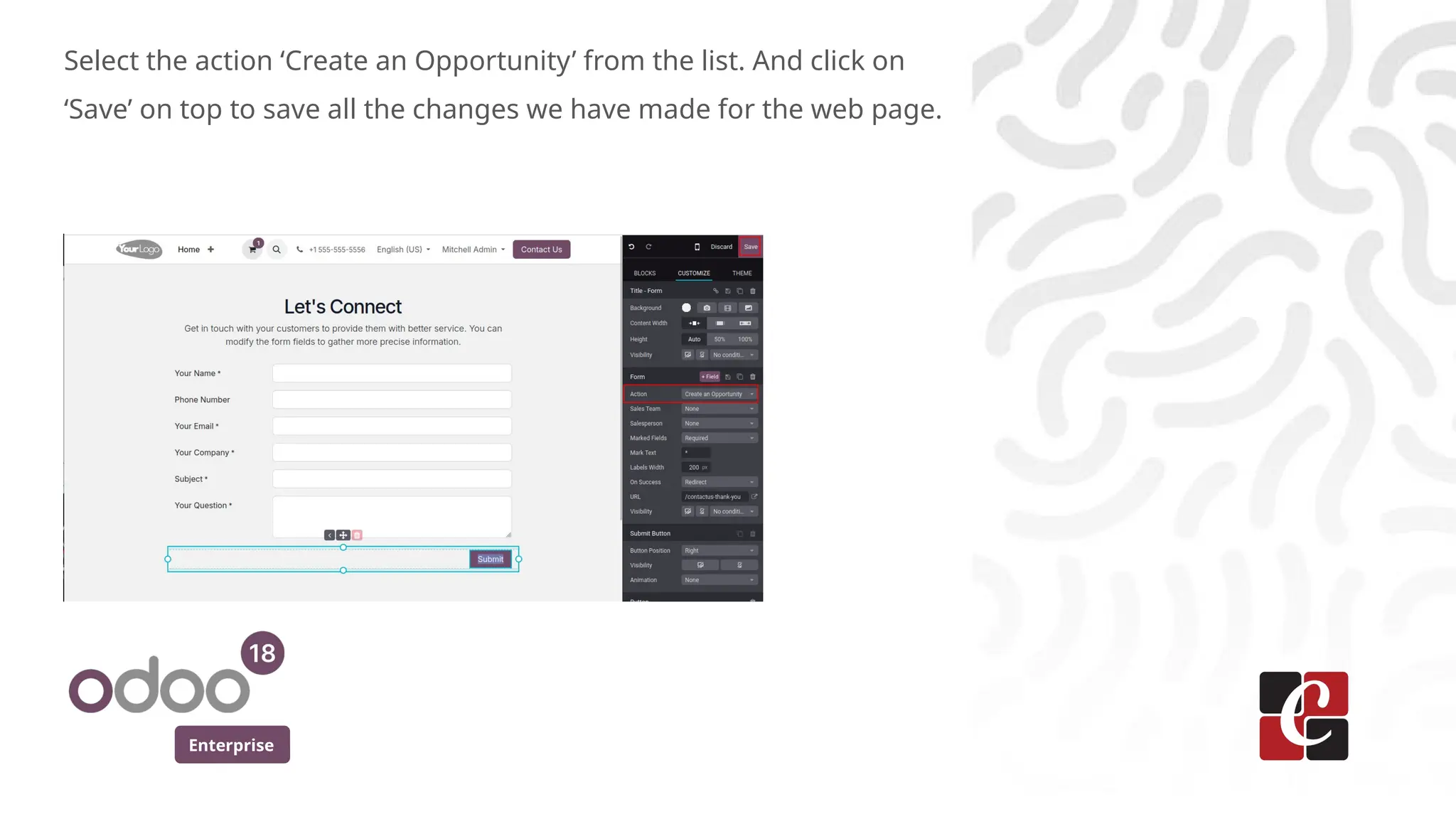 Enterprise
Select the action ‘Create an Opportunity’ from the list. And click on
‘Save’ on top to save all the changes we have made for the web page.
 