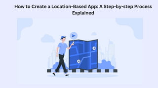 How to Create a Location-Based App