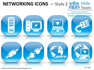 NETWORKING ICONS – Style 2




                                           www

Unlimited downloads at www.slideteam.net         Your Logo
 