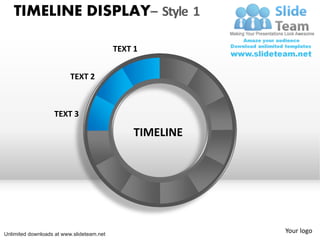 TIMELINE DISPLAY– Style 1

                                           TEXT 1


                          TEXT 2



                   TEXT 3

                                                TIMELINE




Unlimited downloads at www.slideteam.net
                                                           Your logo
 