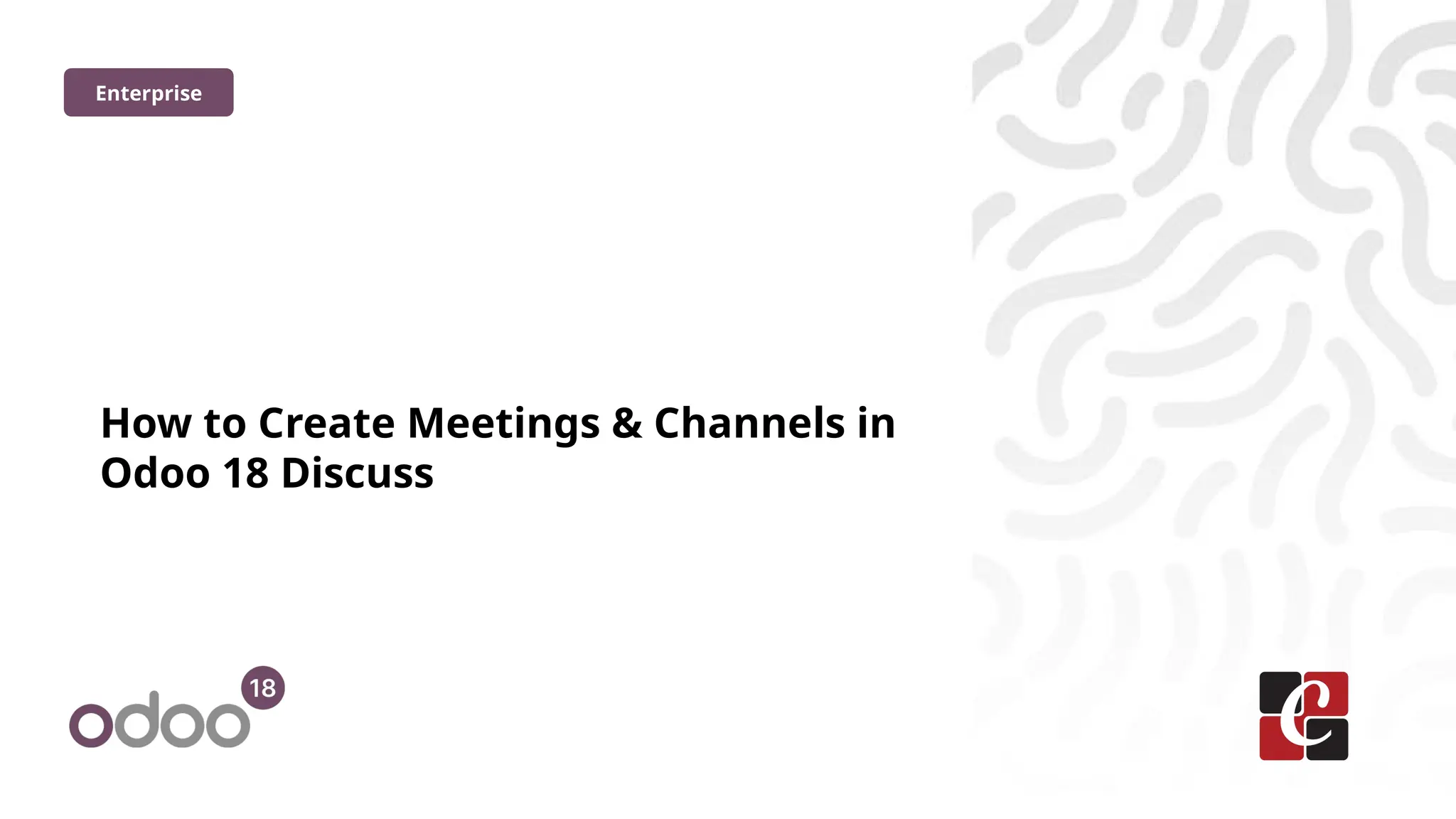 How to Create Meetings & Channels in
Odoo 18 Discuss
Enterprise
 