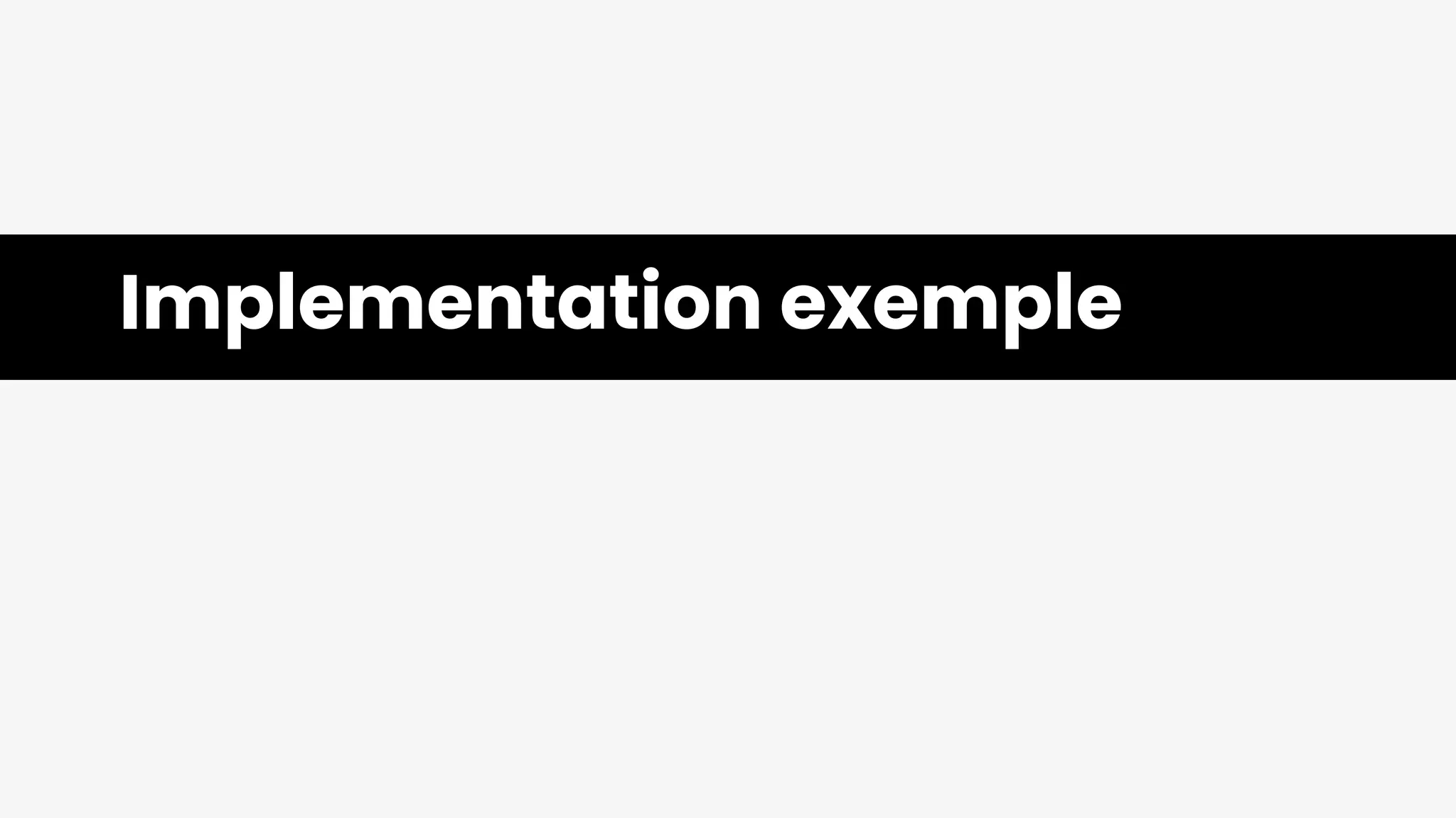 Implementation exemple
 