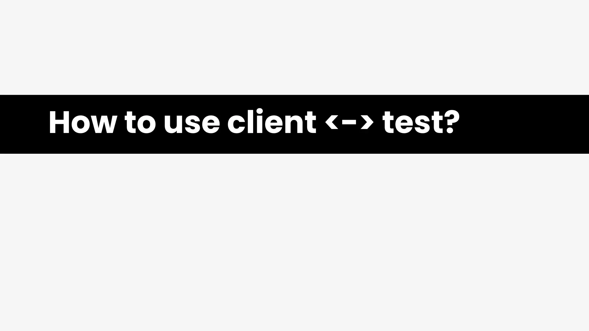 How to use client <-> test?
 