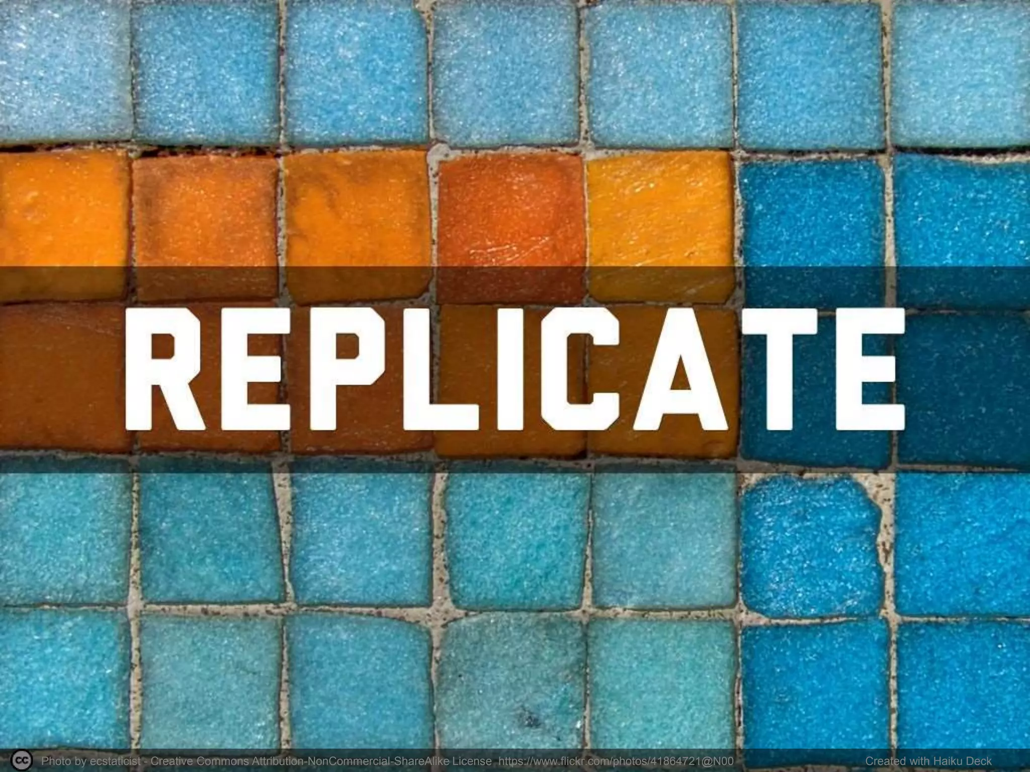 Photo by ecstaticist - Creative Commons Attribution-NonCommercial-ShareAlike License https://www.flickr.com/photos/41864721@N00 Created with Haiku Deck
 