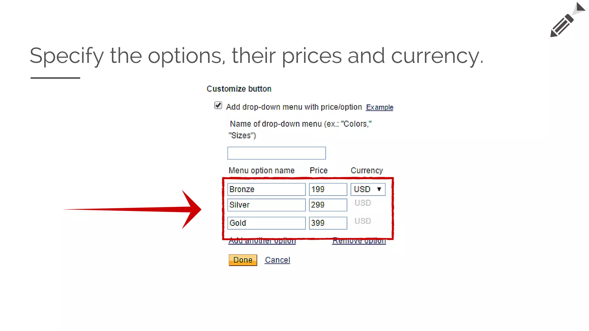Specify the options, their prices and currency.
 