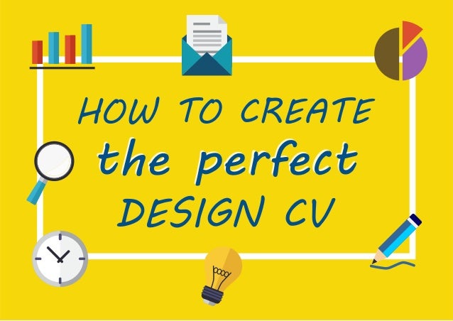 how to create the perfect cv
