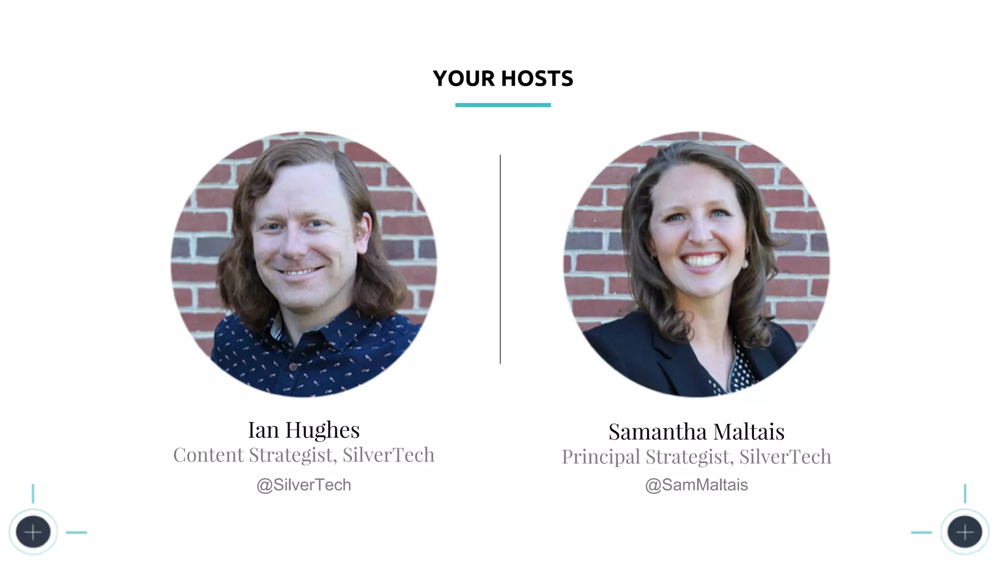 YOUR HOSTS
Ian Hughes
Content Strategist, SilverTech
Samantha Maltais
Principal Strategist, SilverTech
@SamMaltais@SilverTech
 
