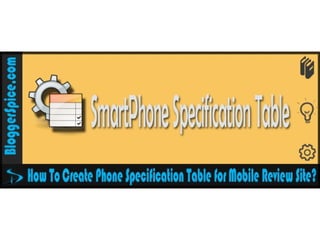 How To Create Phone Specification Table for Mobile Review Site?
