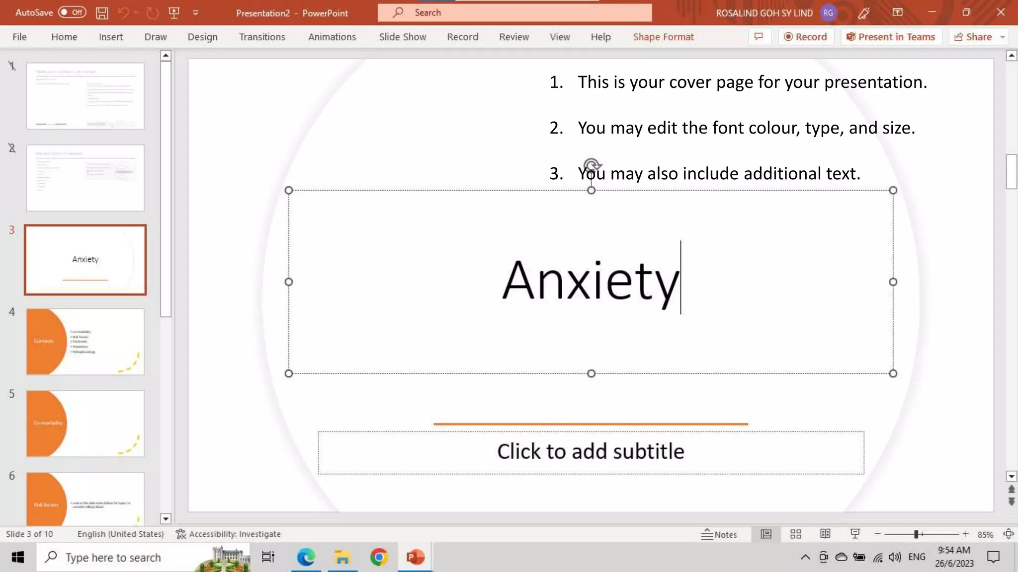 CREATED BY ROSALIND SHARON GOH CYBERJAYA
1. This is your cover page for your presentation.
2. You may edit the font colour, type, and size.
3. You may also include additional text.
 