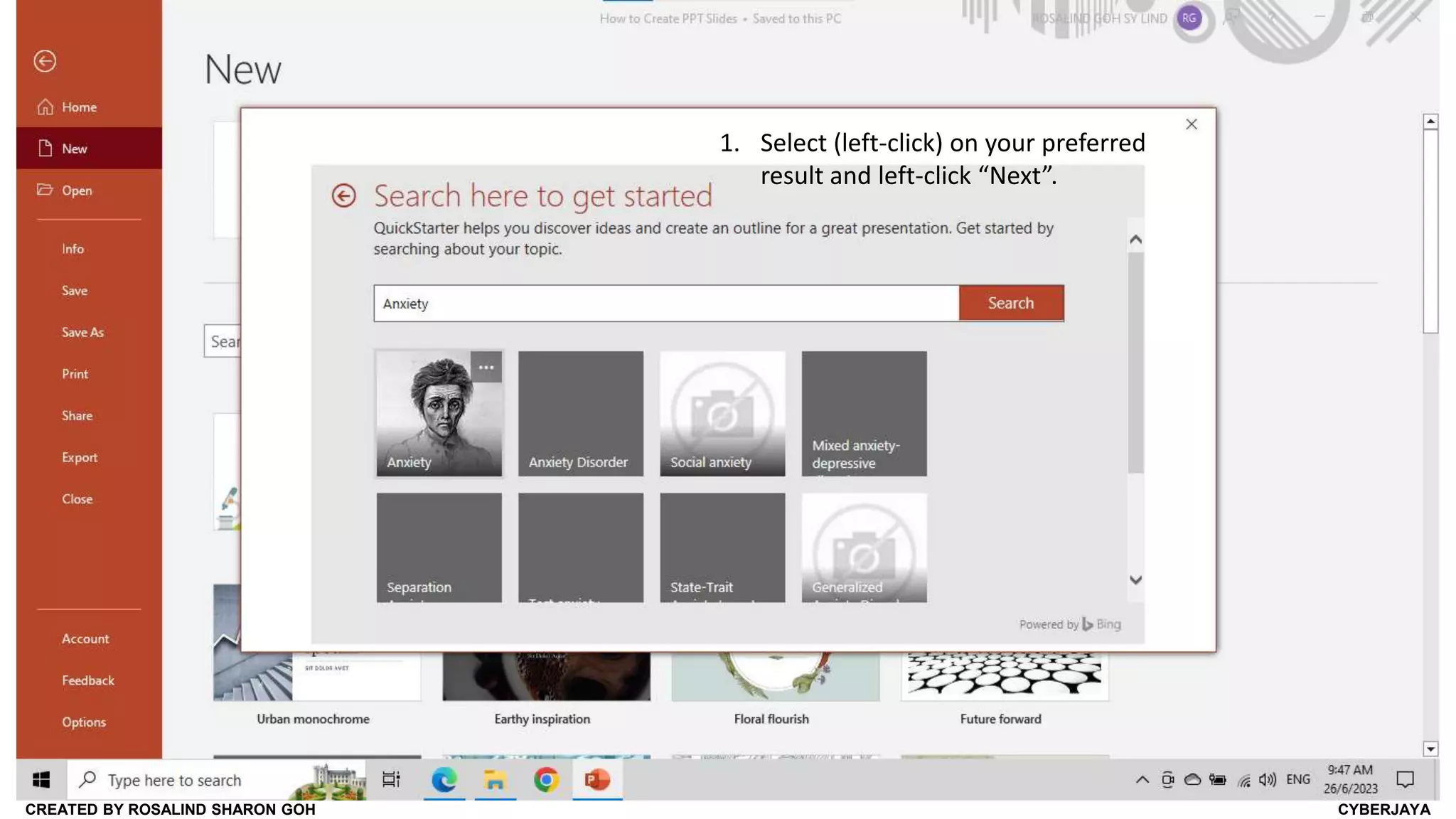 CREATED BY ROSALIND SHARON GOH CYBERJAYA
1. Select (left-click) on your preferred
result and left-click “Next”.
 