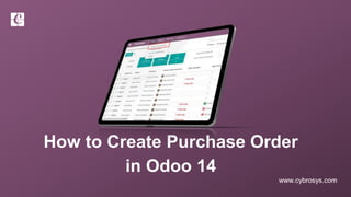 www.cybrosys.com
How to Create Purchase Order
in Odoo 14
 