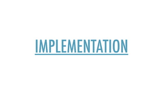 IMPLEMENTATION
 