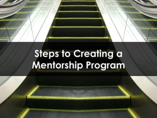 Steps to Creating a Mentorship Program 