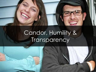 Candor, Humility & Transparency