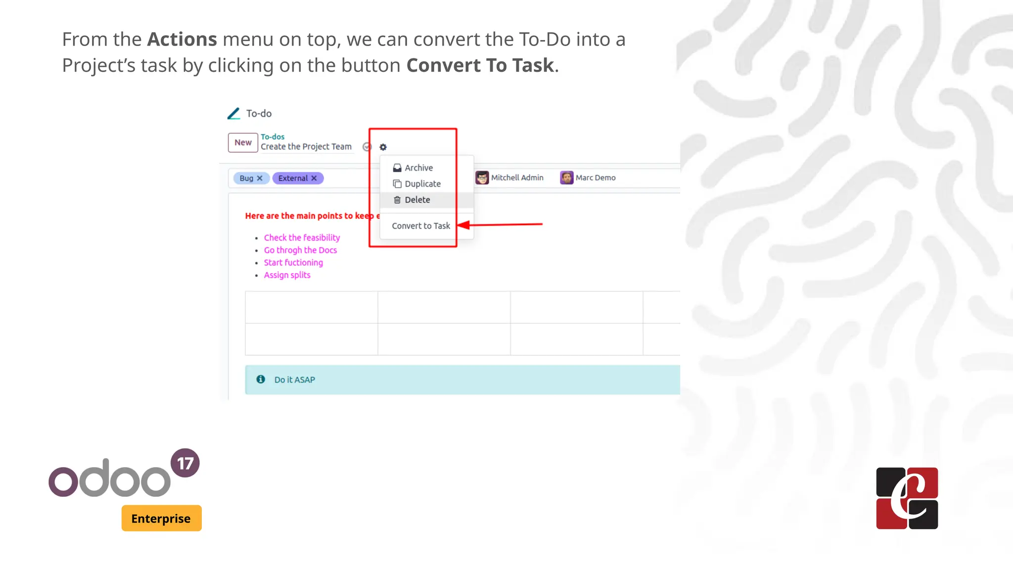 Enterprise
From the Actions menu on top, we can convert the To-Do into a
Project’s task by clicking on the button Convert To Task.
 
