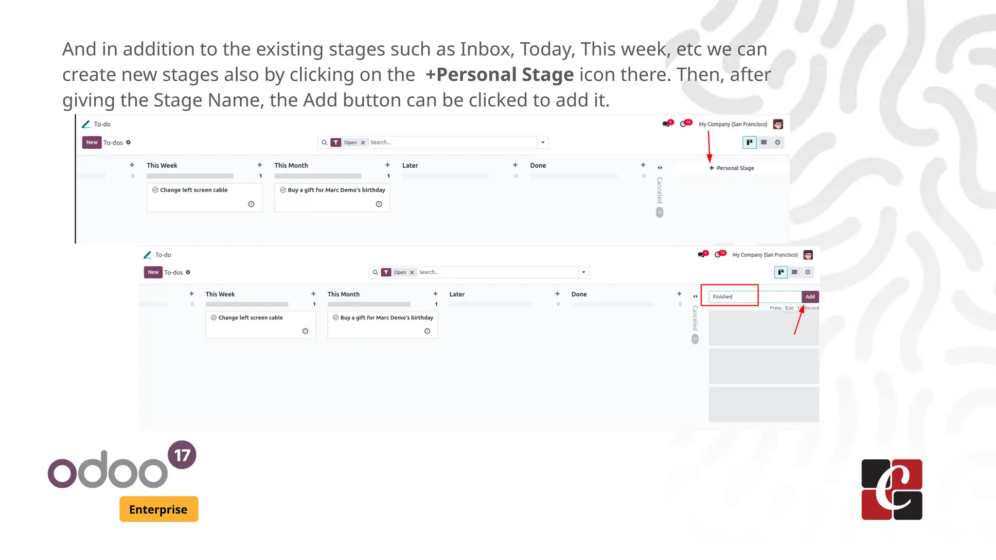 Enterprise
And in addition to the existing stages such as Inbox, Today, This week, etc we can
create new stages also by clicking on the +Personal Stage icon there. Then, after
giving the Stage Name, the Add button can be clicked to add it.
 