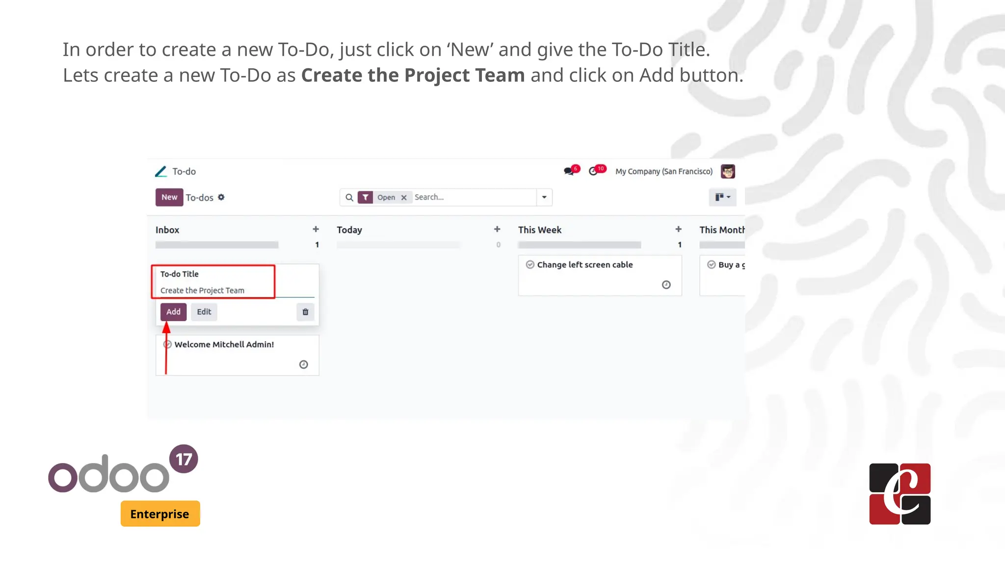 Enterprise
In order to create a new To-Do, just click on ‘New’ and give the To-Do Title.
Lets create a new To-Do as Create the Project Team and click on Add button.
 