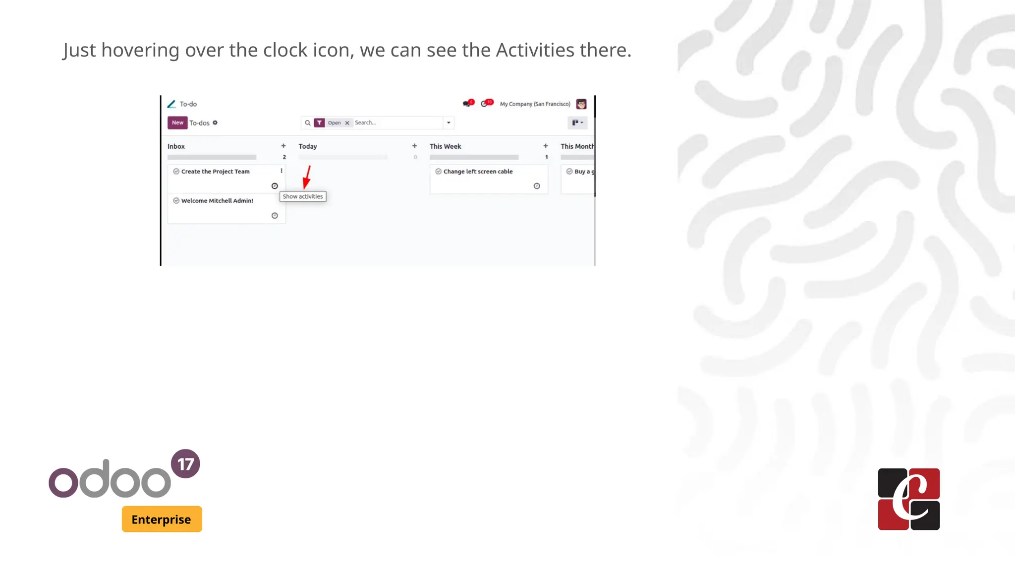 Enterprise
Just hovering over the clock icon, we can see the Activities there.
 