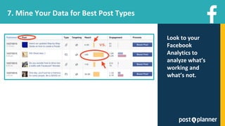 7. Mine Your Data for Best Post Types
Look to your
Facebook
Analytics to
analyze what’s
working and
what’s not.
 