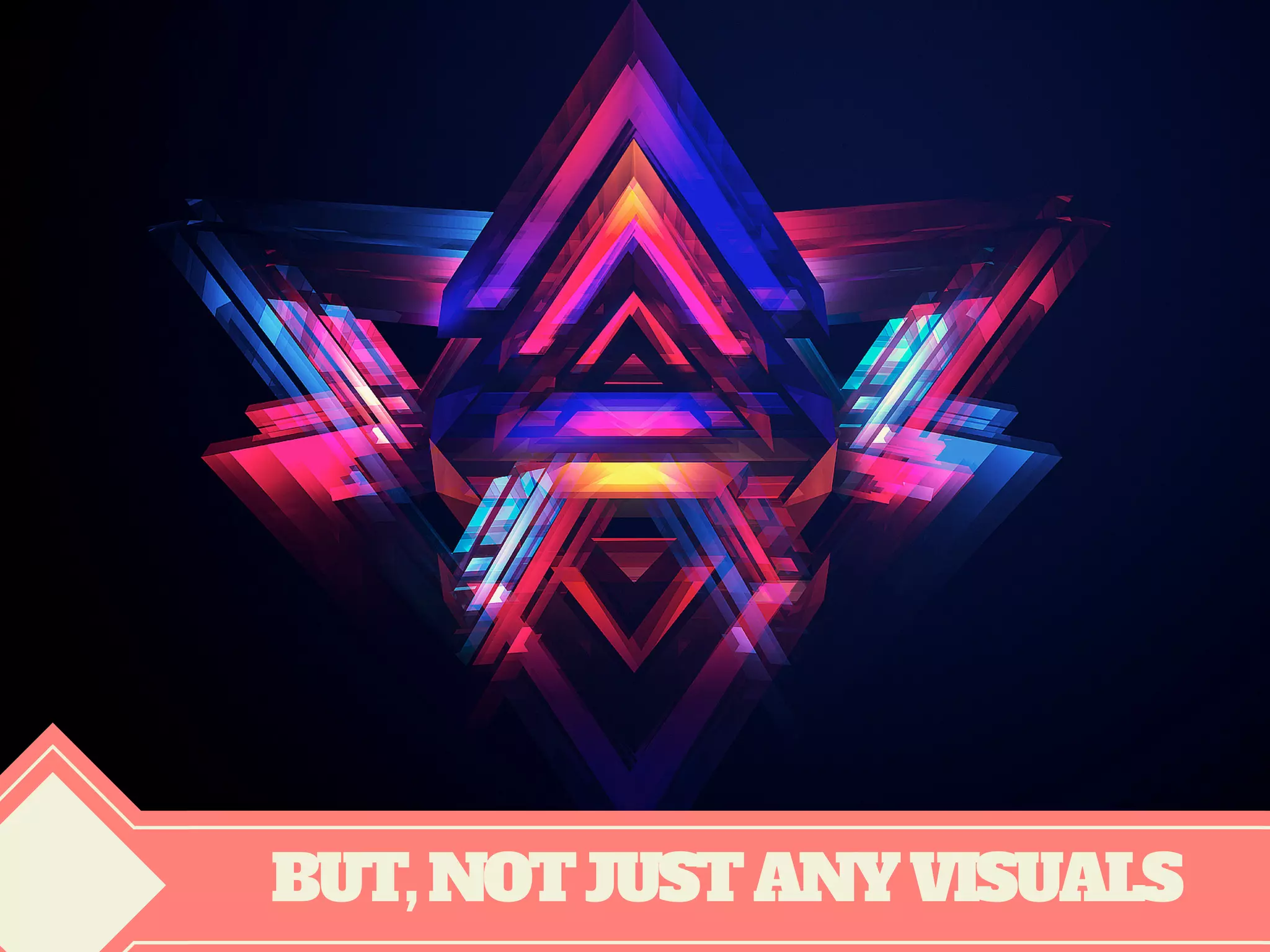 BUT,NOTJUSTANYVISUALS
 