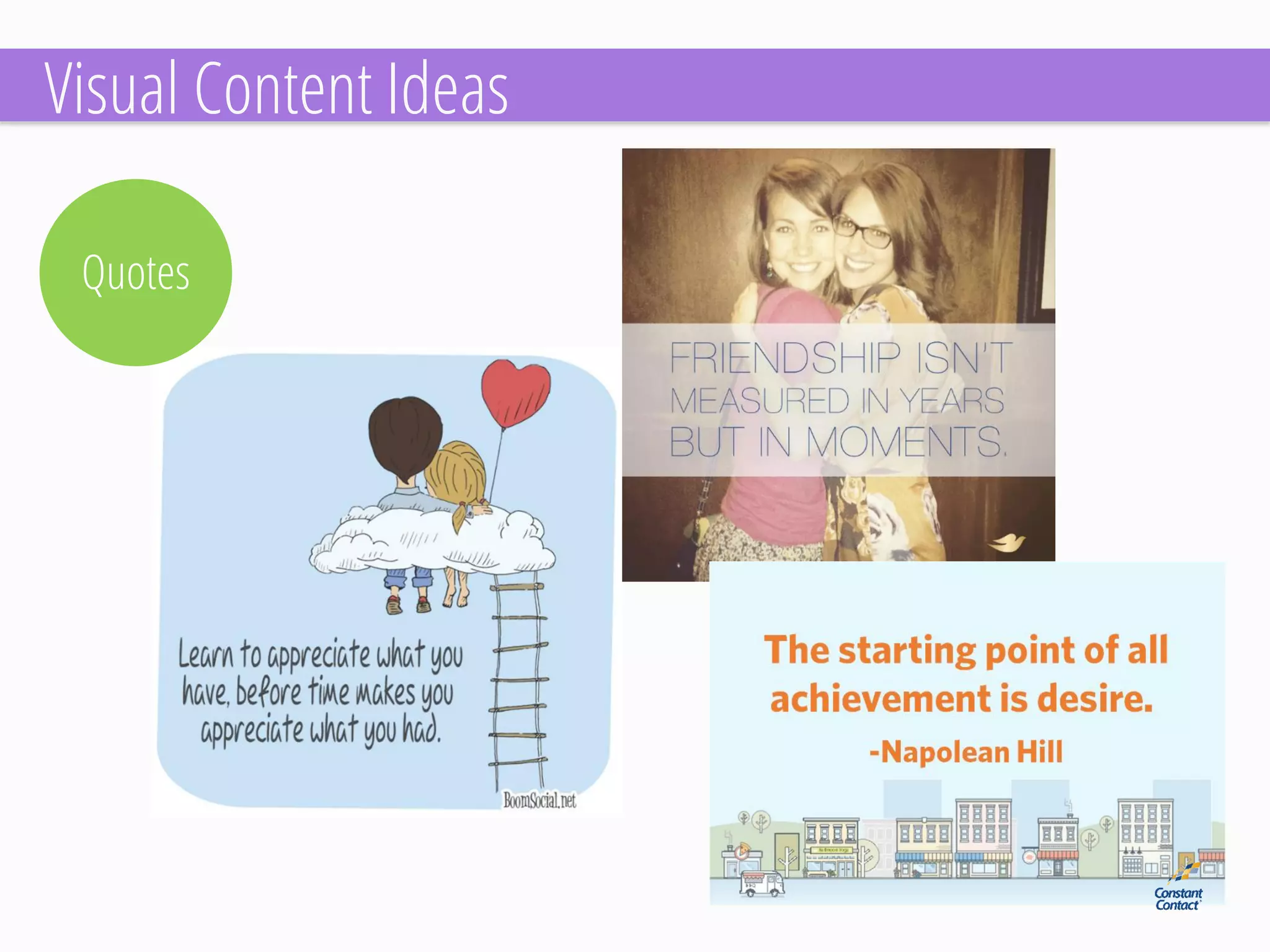 Quotes 
Visual Content Ideas  