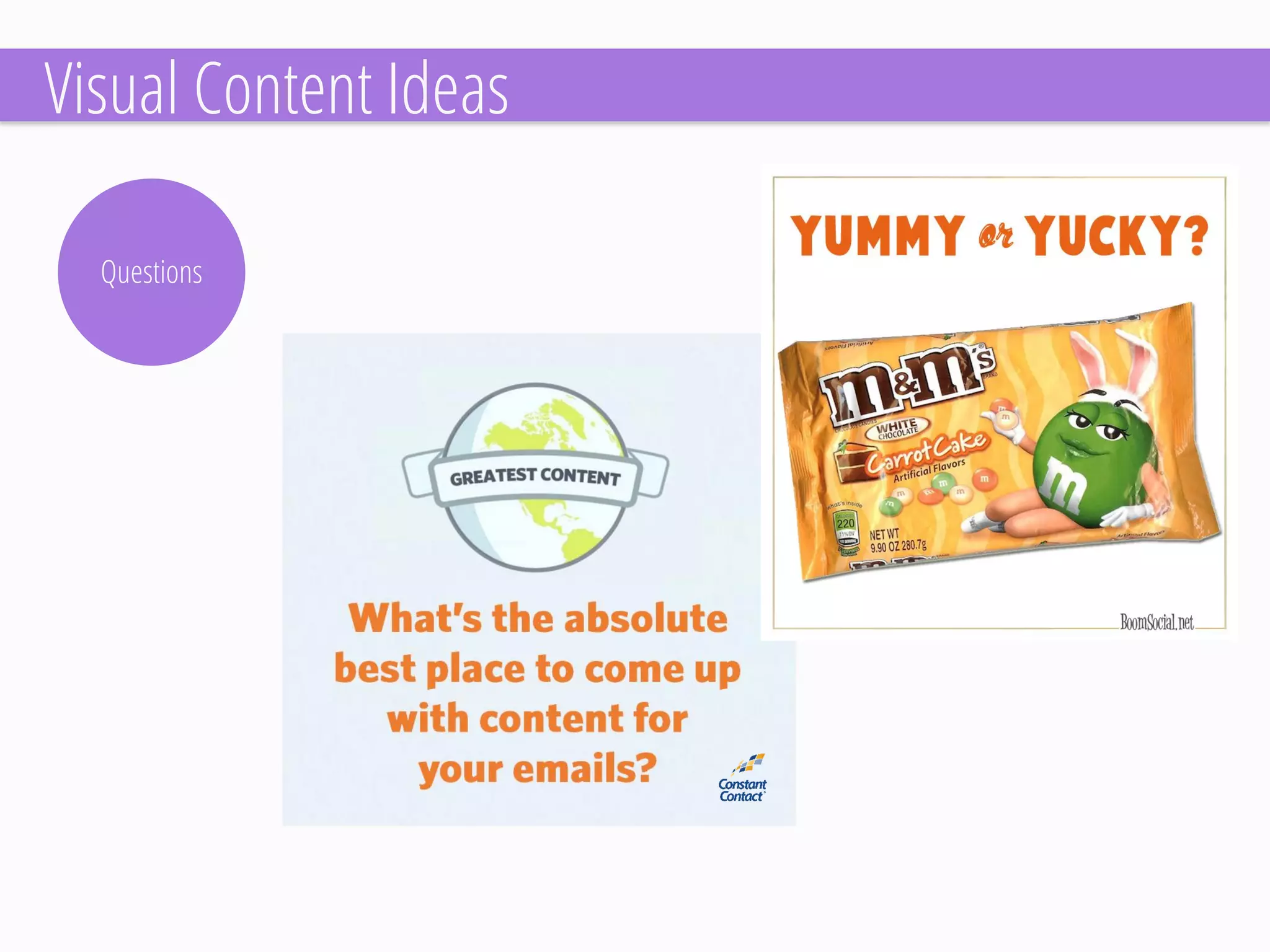 Questions 
Visual Content Ideas  