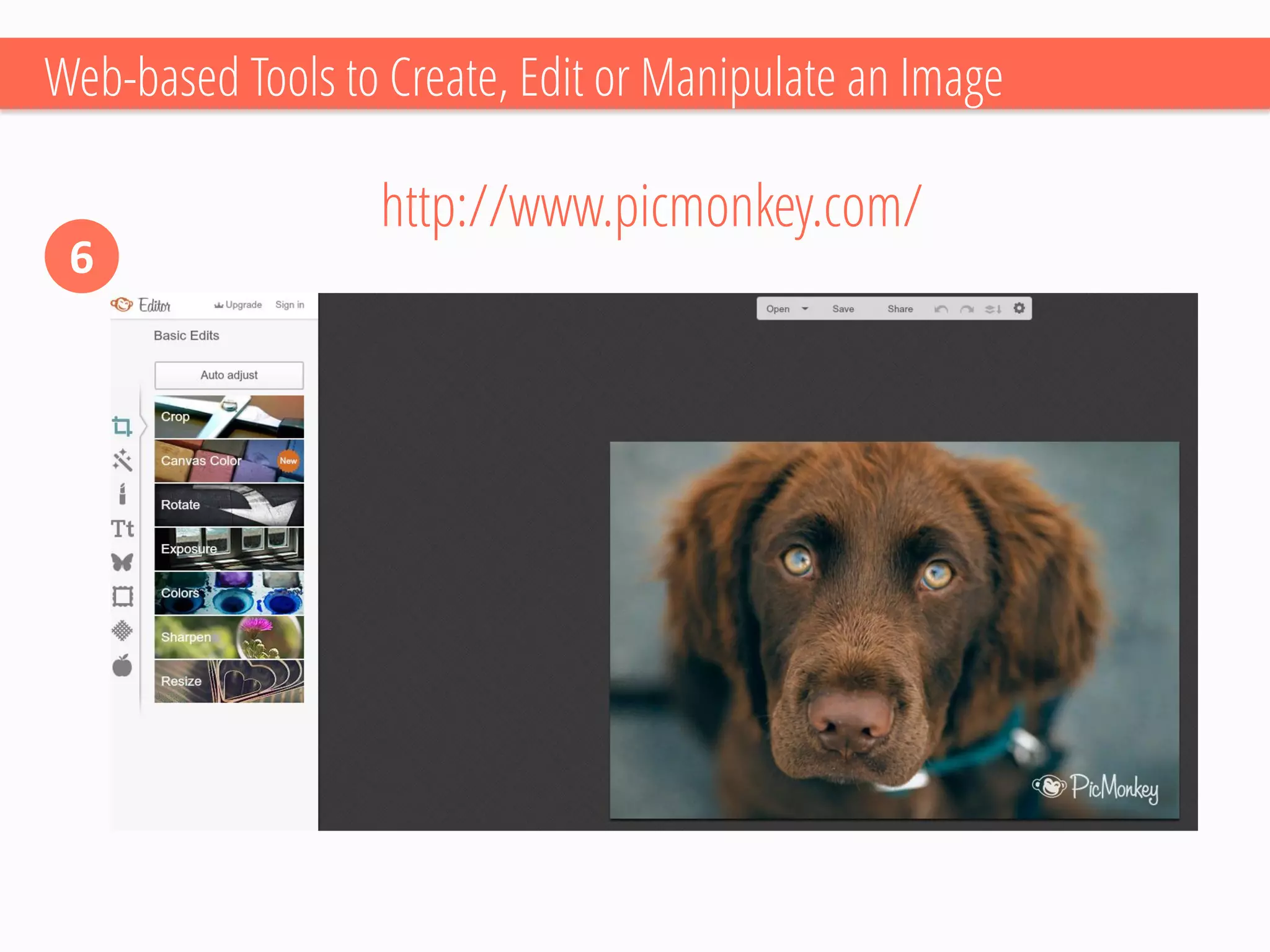 6 
http://www.picmonkey.com/ 
Web-based Tools to Create, Edit or Manipulate an Image  