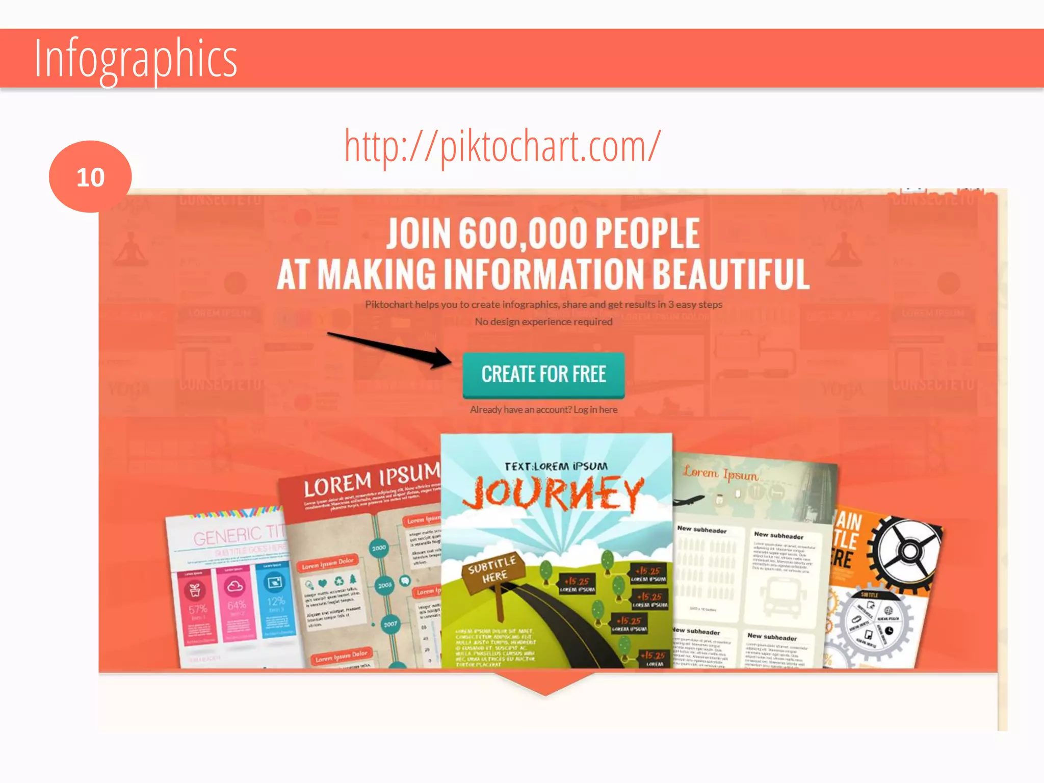 Infographics 
10 
http://piktochart.com/  