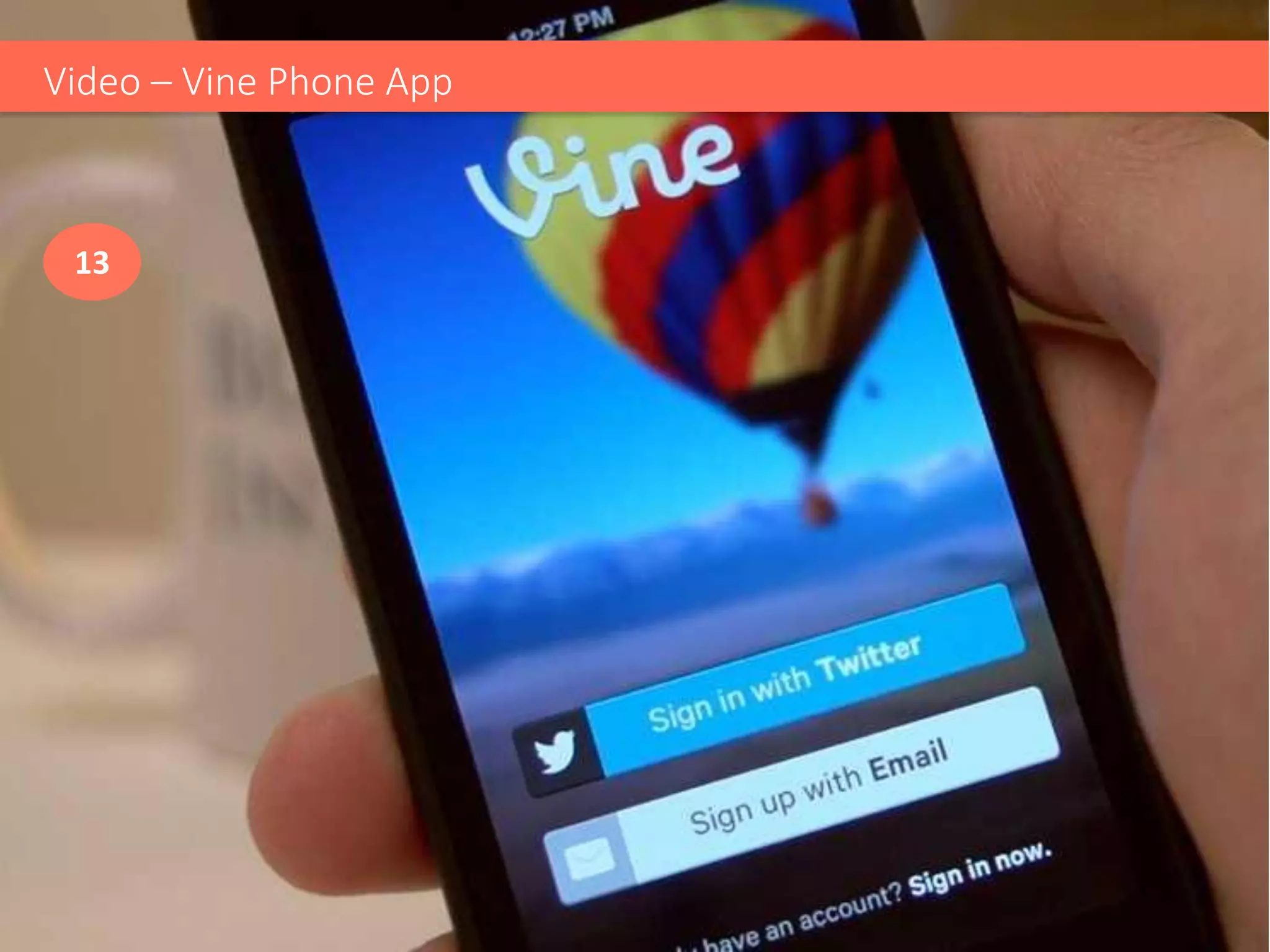 Video –Vine Phone App 
13  