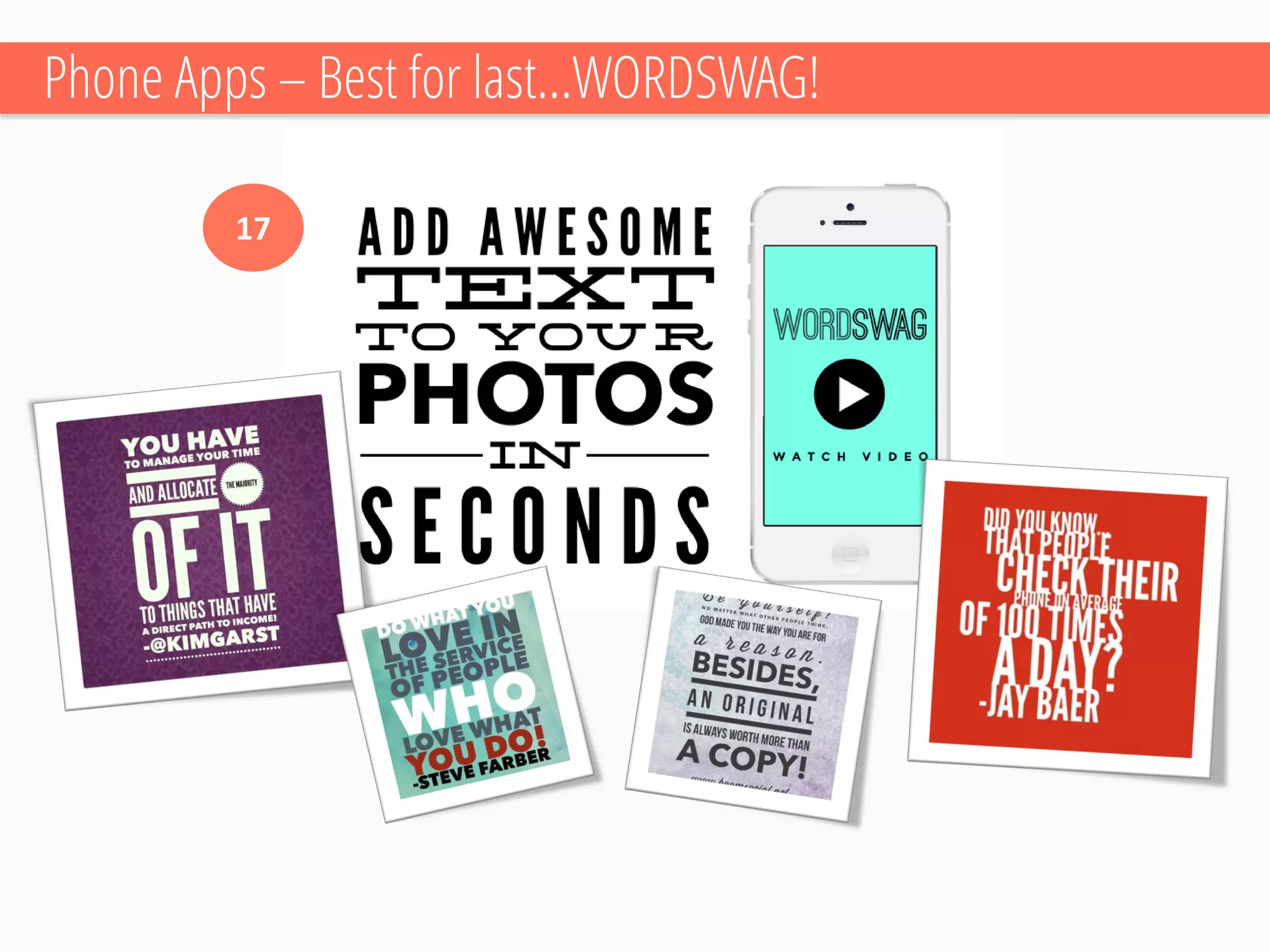 Phone Apps –Best for last…WORDSWAG! 
17  