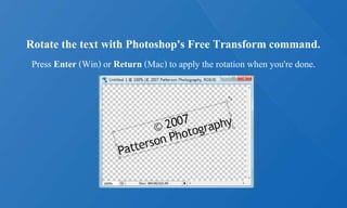 Rotate the text with Photoshop's Free Transform command.
Press Enter (Win) or Return (Mac) to apply the rotation when you're done.
 