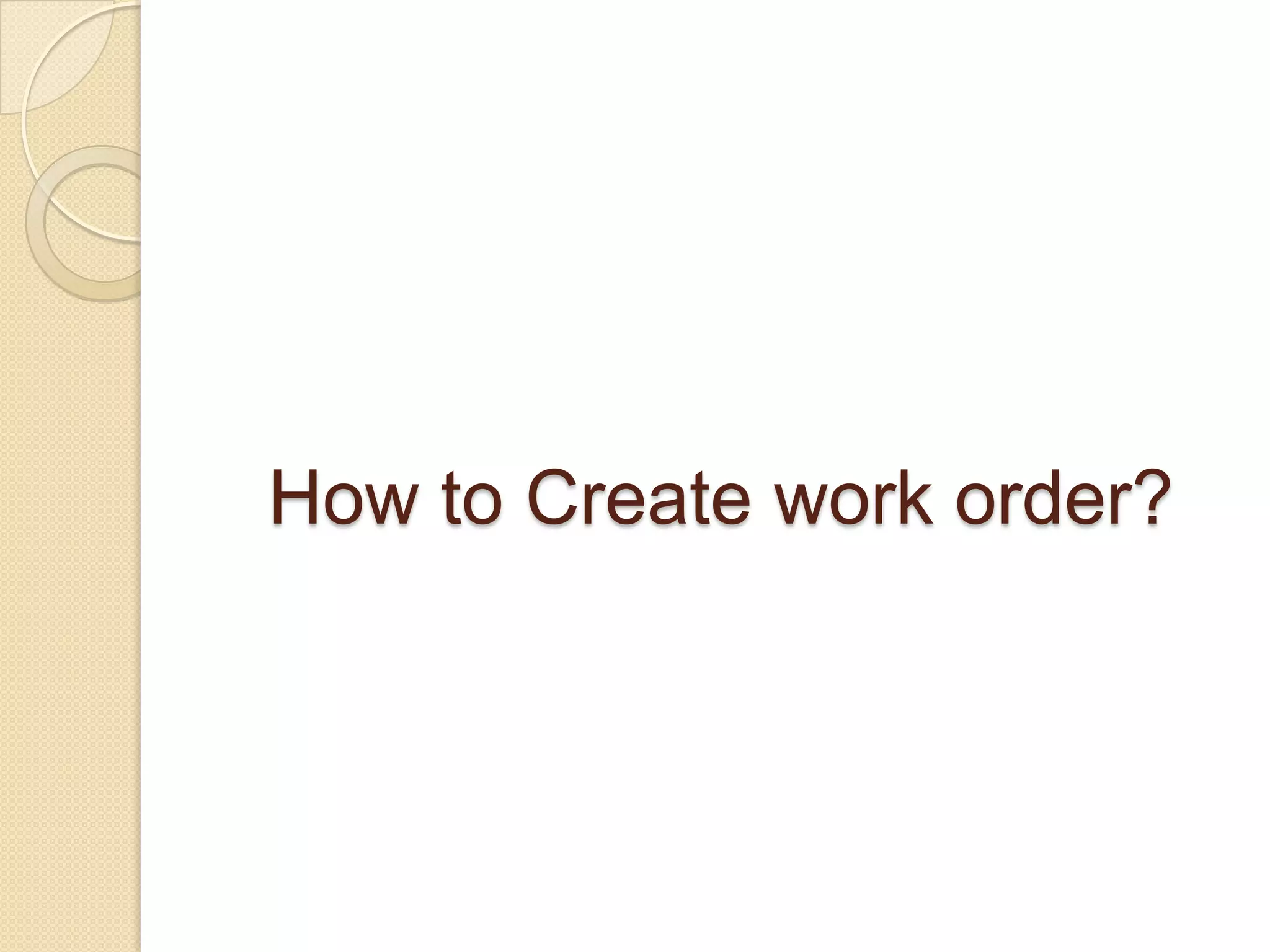 How to Create work order?
 