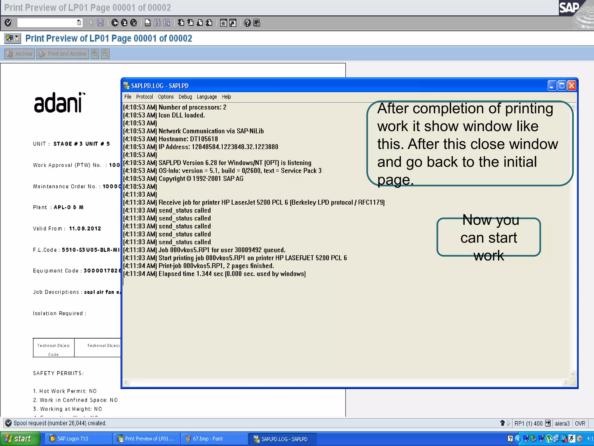 After completion of printing
work it show window like
this. After this close window
and go back to the initial
page.

             Now you
             can start
               work
 