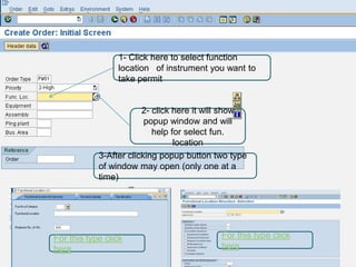 4
                 1- Click here to select function
                 location of instrument you want to
                 take permit


                        2- click here it will show
                         popup window and will
                           help for select fun.
                                 location
            3-After clicking popup button two type
            of window may open (only one at a
            time)




For this type click                        For this type click
here                                       here
 