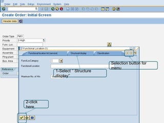 Selection button for
                                  menu
          1-Select „‟ Structure
          display‟‟




2-click
here
 