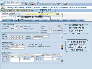 2-Save and
                     exit
1- Click here for release
permit

                                   3- logout from
                                   account and re
                                   login into your
                                       account


                                  4- at initial Screen
                                   type “iW32” and
                                  enter , it will show
                                     next screen
 