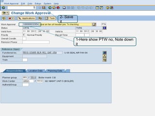 2- Save
it



          1-Here show PTW no, Note down
          it
 