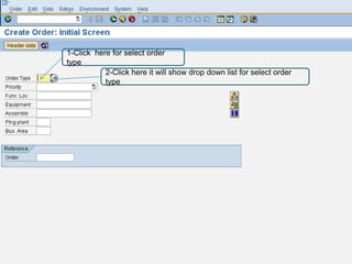 1-Click here for select order
type
           2-Click here it will show drop down list for select order
           type
 