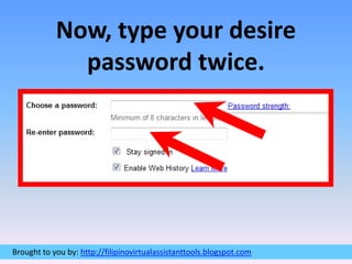 Now, type your desire password twice.