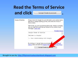 Read the Terms of Service and click                            .
