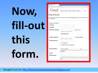 Now,fill-outthisform.
