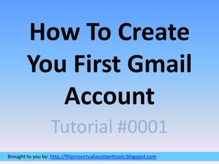 How To Create You First Gmail Account Tutorial #0001 