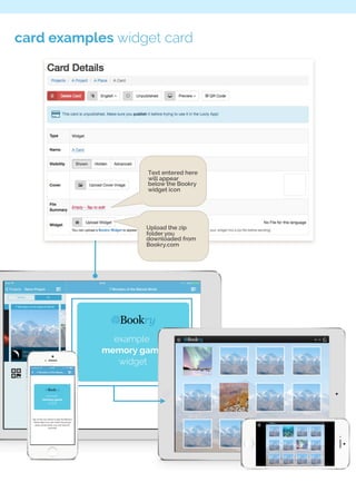 card examples widget card 
Text entered here 
will appear 
below the Bookry 
widget icon 
Upload the zip 
folder you 
downloaded from 
Bookry.com 
 