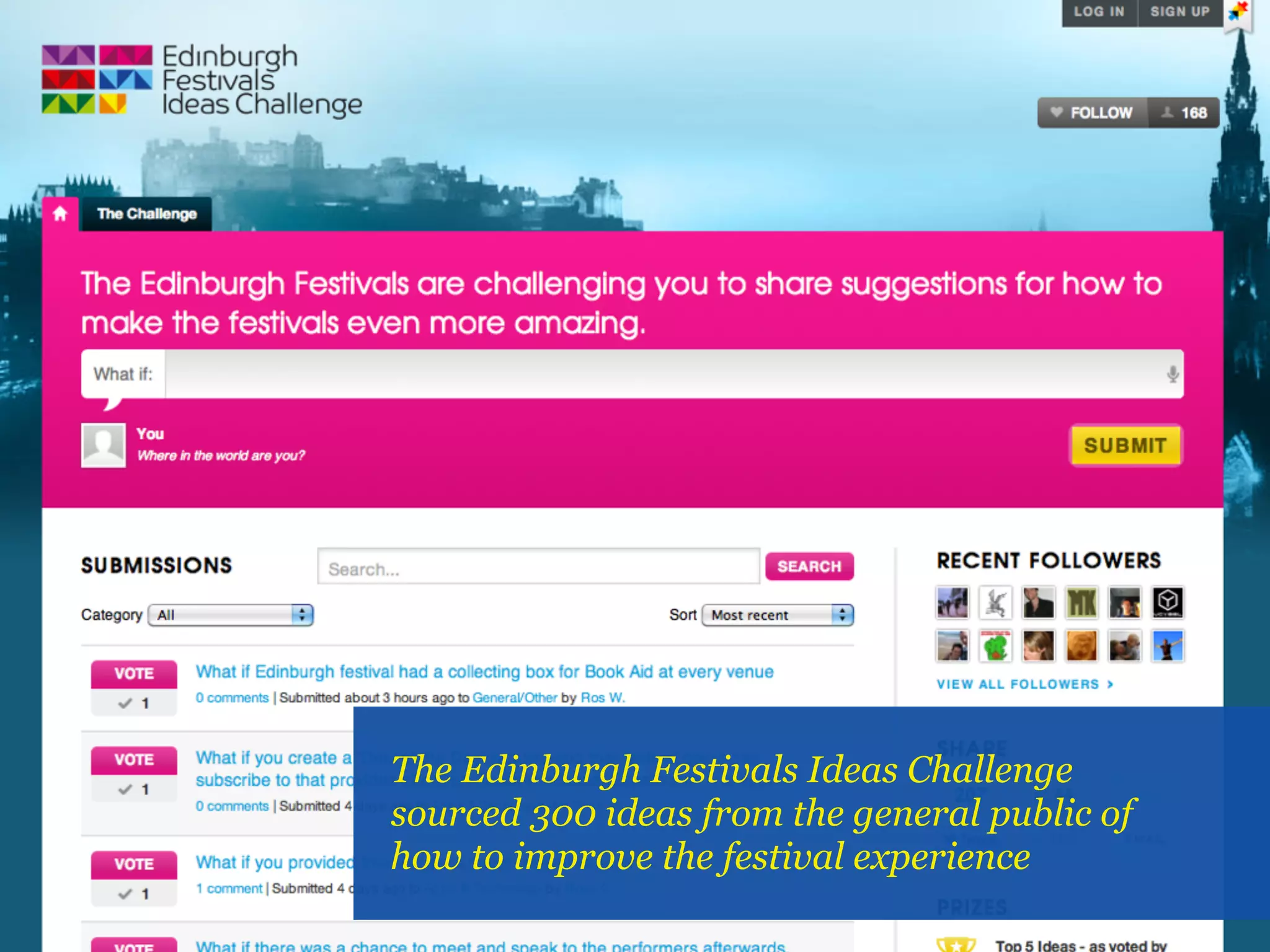 The Edinburgh Festivals Ideas Challenge
sourced 300 ideas from the general public of
how to improve the festival experience
 