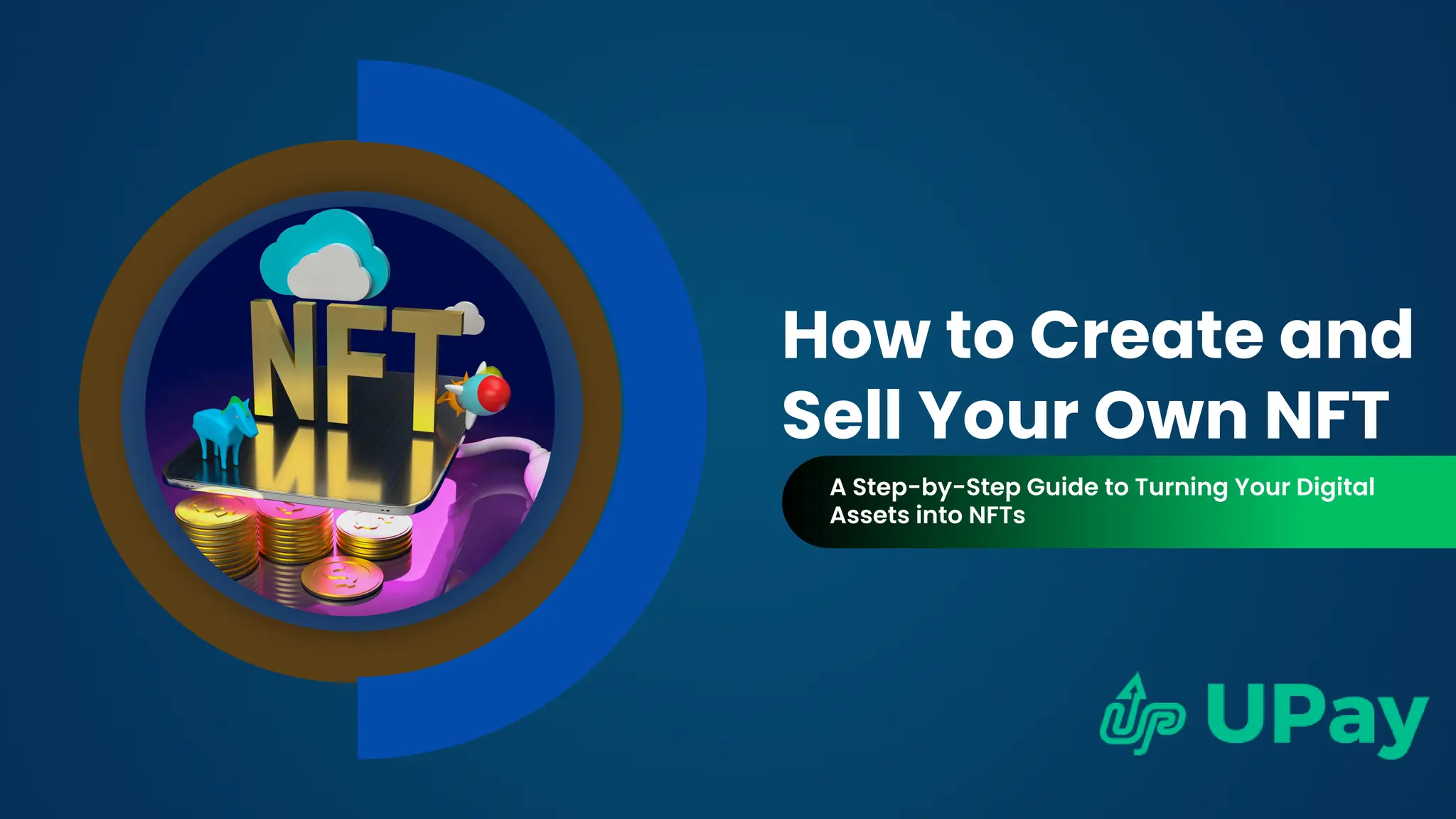 How to Create and
Sell Your Own NFT
A Step-by-Step Guide to Turning Your Digital
Assets into NFTs
 