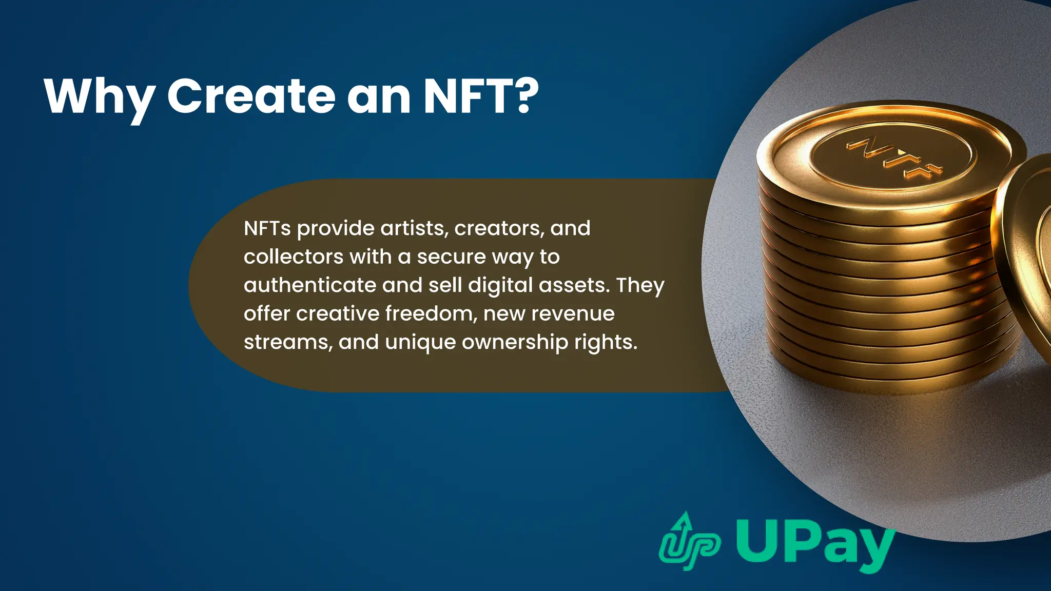 NFTs provide artists, creators, and
collectors with a secure way to
authenticate and sell digital assets. They
offer creative freedom, new revenue
streams, and unique ownership rights.
Why Create an NFT?
 