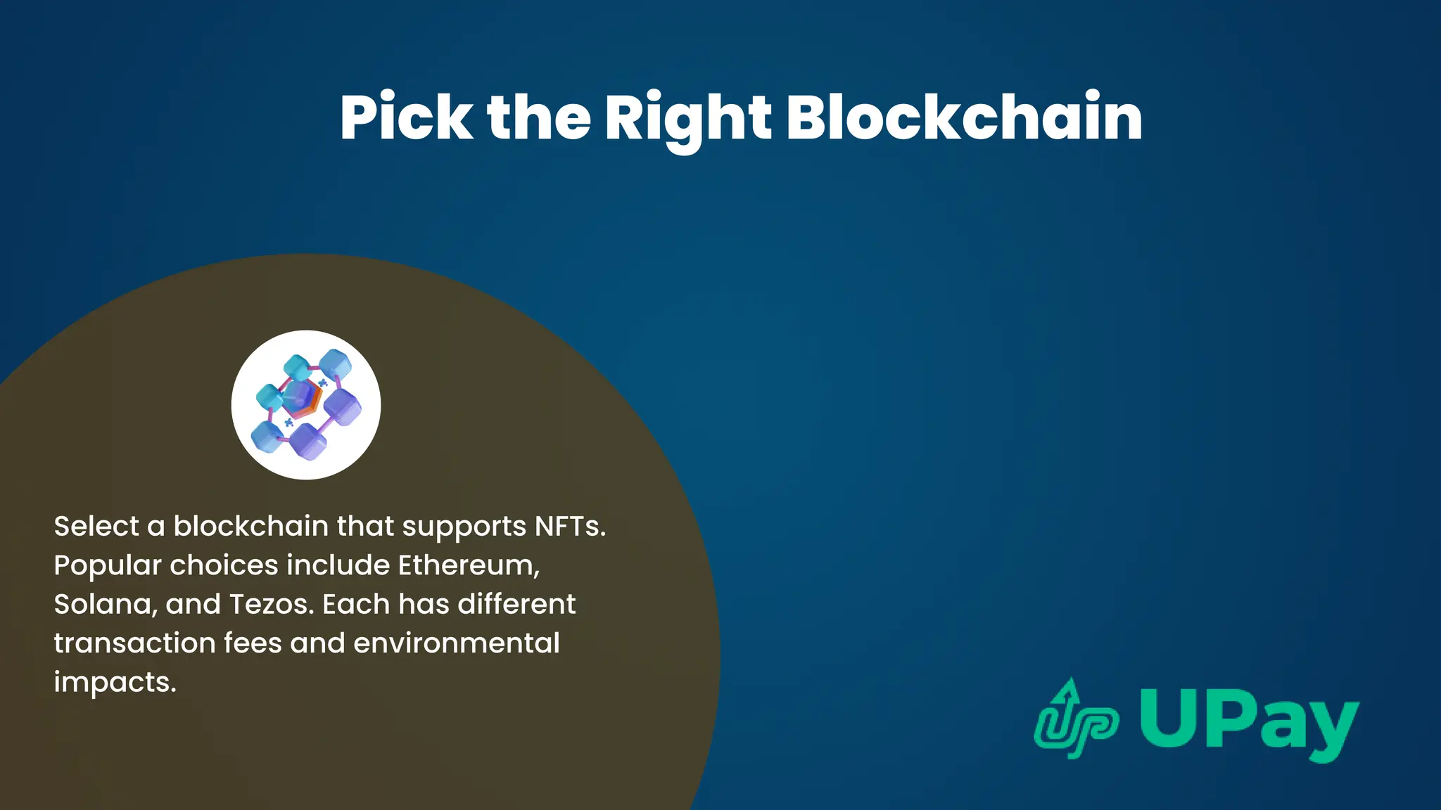 Pick the Right Blockchain
Select a blockchain that supports NFTs.
Popular choices include Ethereum,
Solana, and Tezos. Each has different
transaction fees and environmental
impacts.
 
