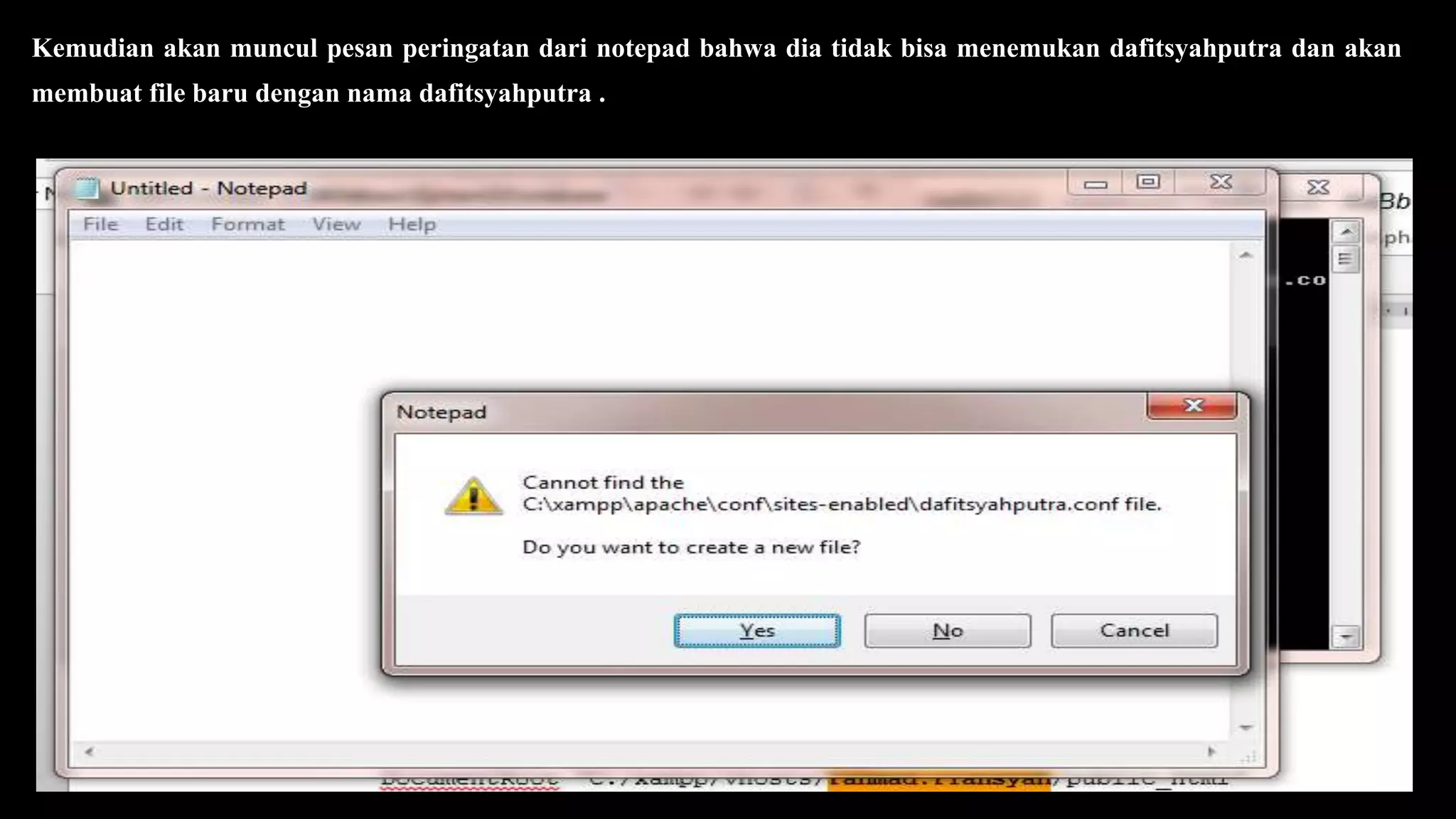 Kemudian akan muncul pesan peringatan dari notepad bahwa dia tidak bisa menemukan dafitsyahputra dan akan
membuat file baru dengan nama dafitsyahputra .
 